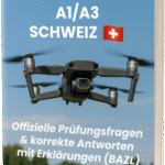 Drohnenführerschein Schweiz A1/A3 Prüfung– Offizielle Prüfungsfragen & korrekte Antworten mit Erklärungen (BAZL)