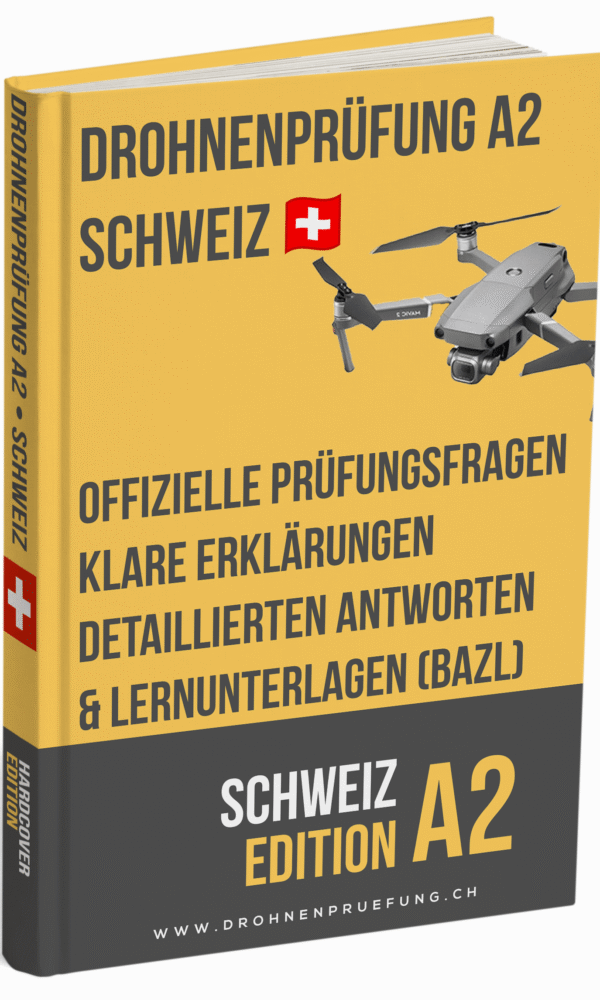 Drohnenprüfung A2 Schweiz – Offizielle Prüfungsfragen, klare Erklärungen, detaillierten Antworten & Lernunterlagen (BAZL)