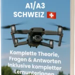 Schweiz A1/A3-Drohnenprüfung – Komplette Theorie, 500+ prüfungsnahe Fragen & Antworten mit ausführlichen Erklärungen